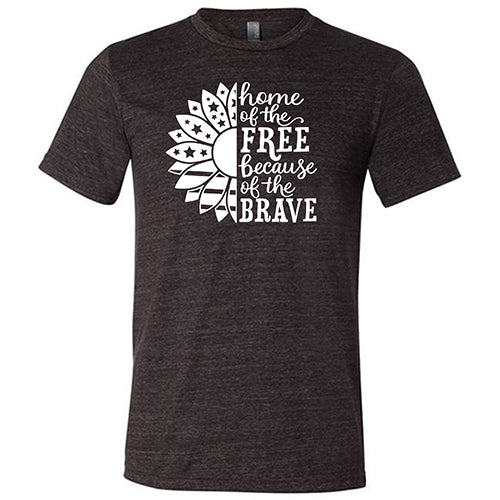 Home Of The Free Because Of The Brave Shirt Unisex - Image 4