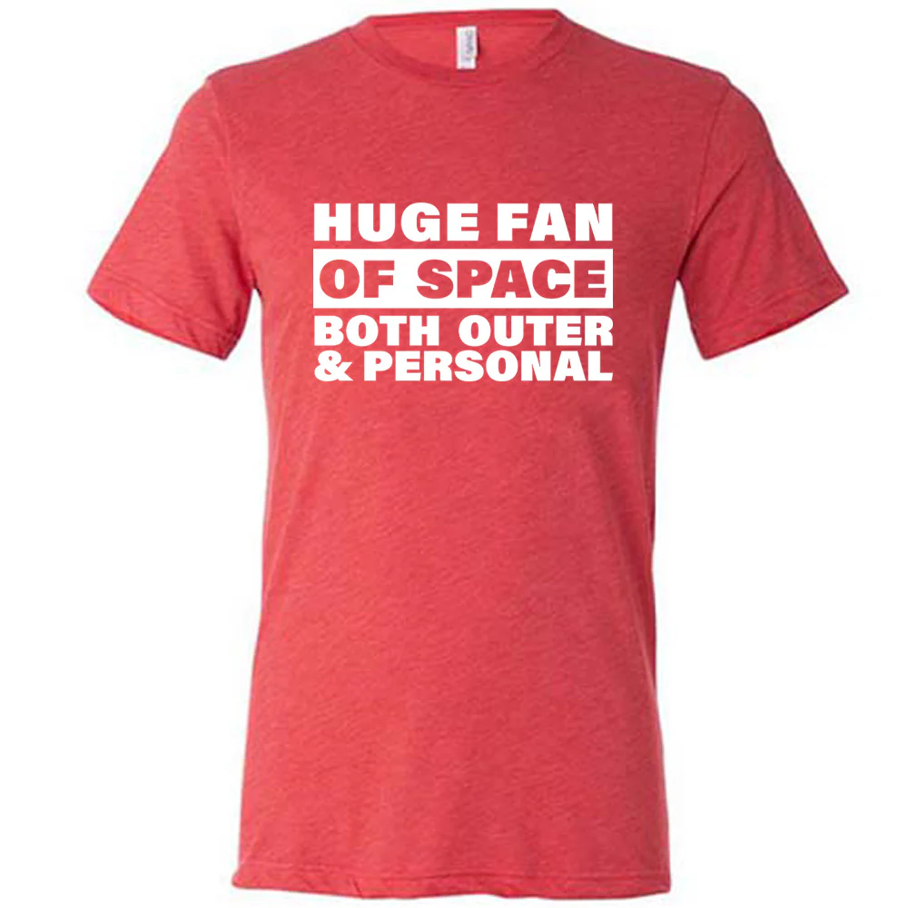 Huge Fan of Space, Both Outer and Personal Shirt Unisex - Image 7