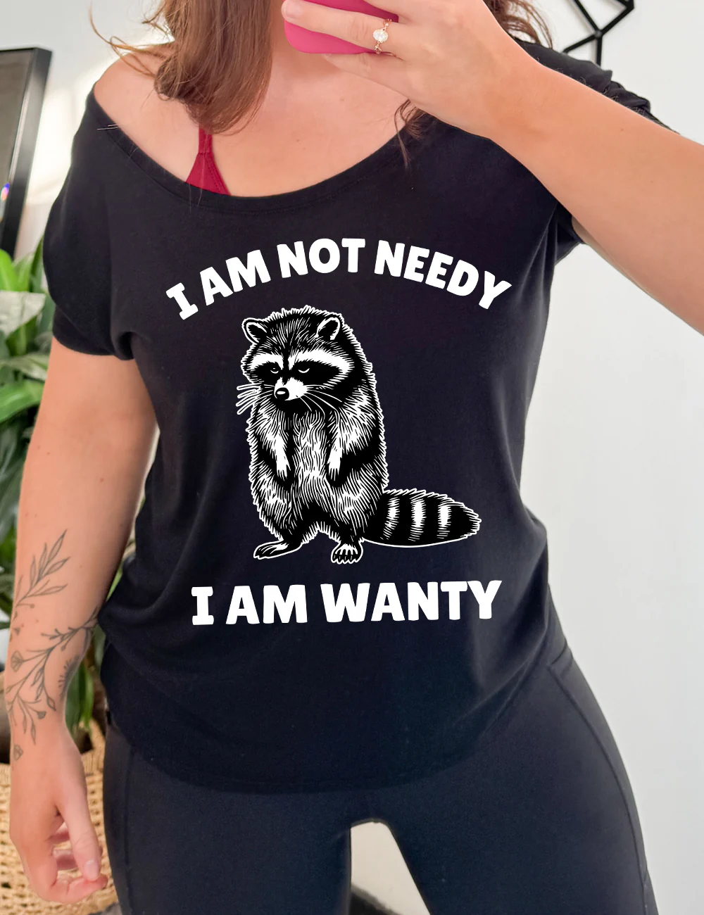 I Am Not Needy I Am Wanty | Slouchy Tee