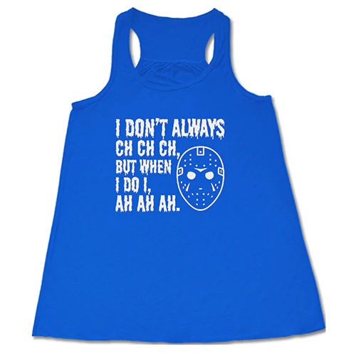 I Don't Always Ch Ch Ch But When I Do I Ah Ah Ah Shirt - Image 3