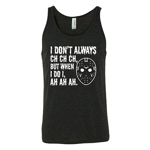 I Don't Always Ch Ch Ch But When I Do I Ah Ah Ah Shirt Unisex - Image 2