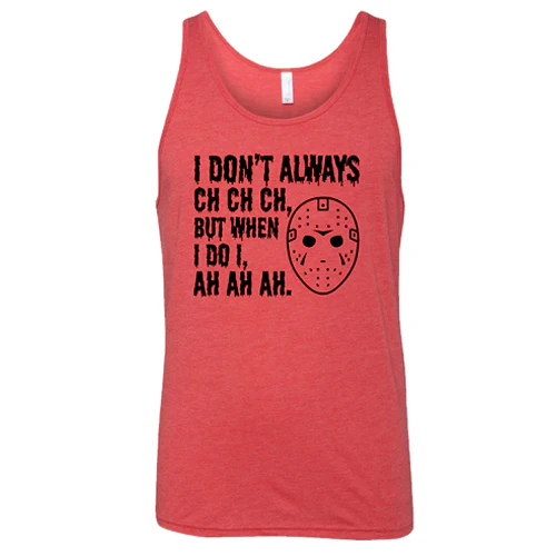 I Don't Always Ch Ch Ch But When I Do I Ah Ah Ah Shirt Unisex - Image 8
