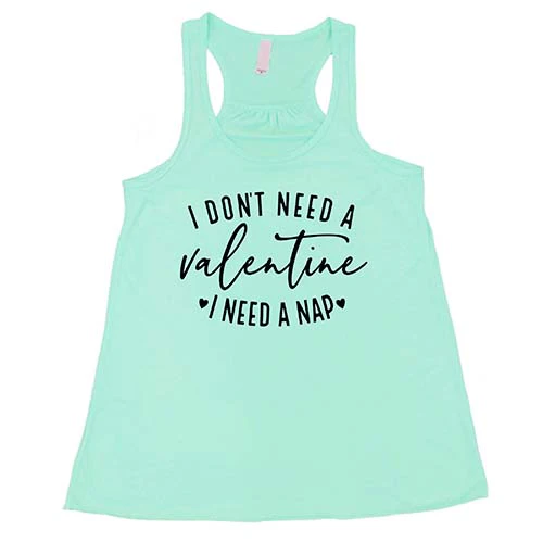 I Don't Need A Valentine I Need A Nap Shirt - Image 3