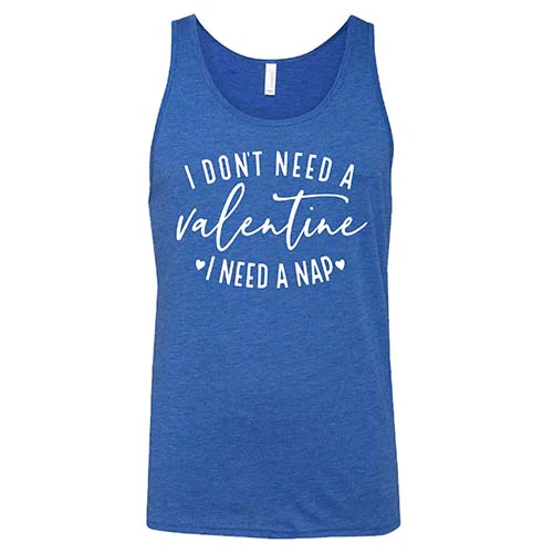 I Don't Need A Valentine I Need A Nap Shirt Unisex - Image 4