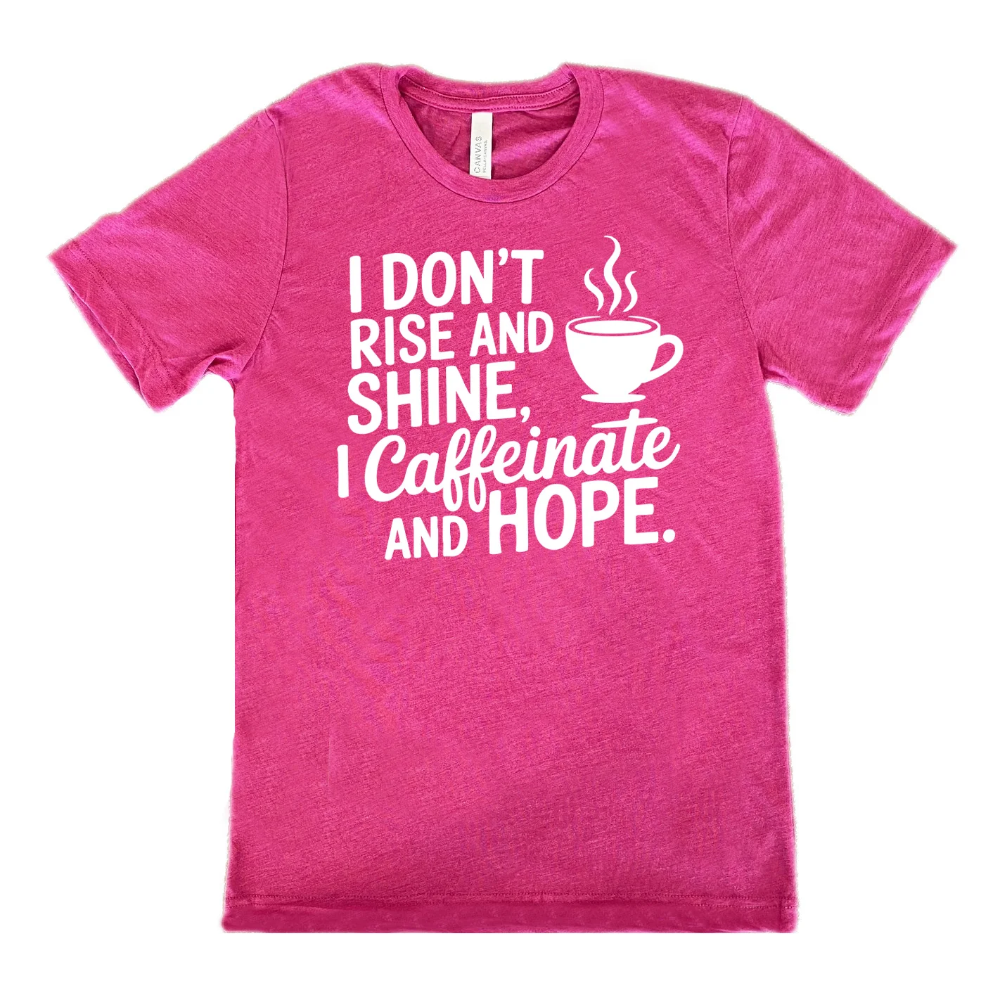 I Don't Rise and Shine, I Caffeinate and Hope. Shirt Unisex - Image 9