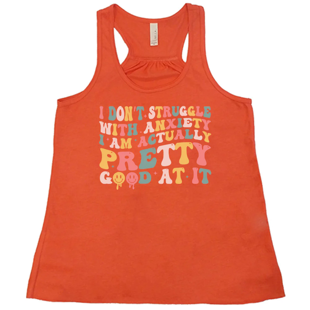 I Don't Struggle With Anxiety, I Am Actually Pretty Good At It Shirt - Image 3