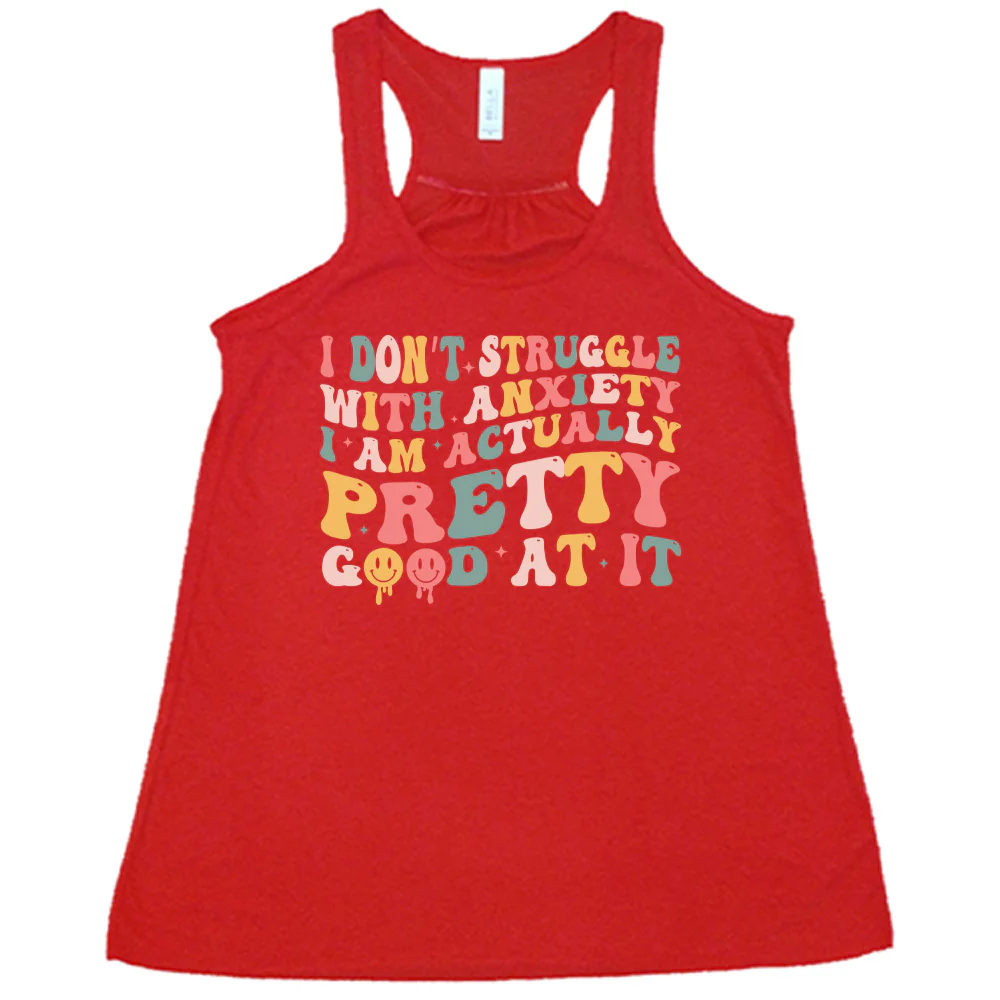 I Don't Struggle With Anxiety, I Am Actually Pretty Good At It Shirt - Image 5