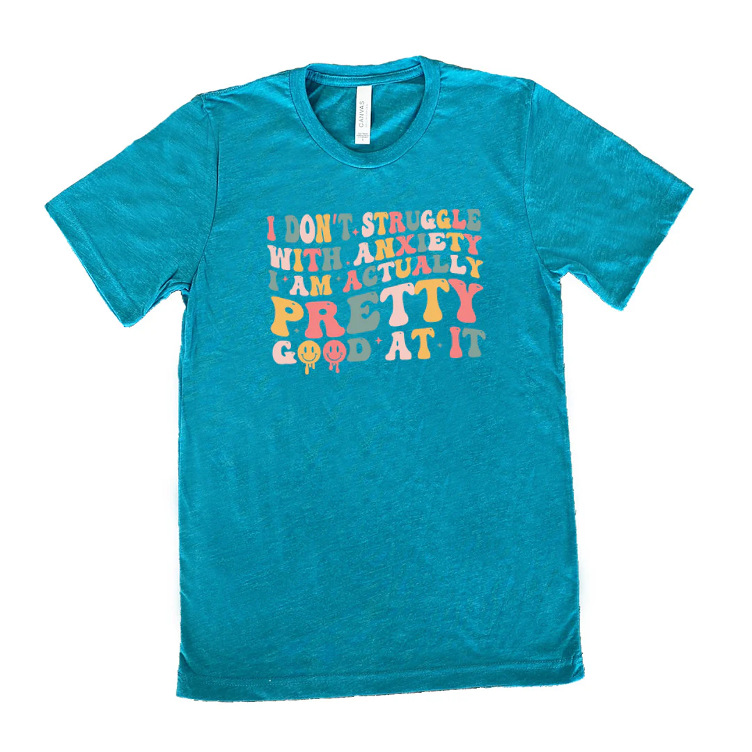 I Don't Struggle With Anxiety, I Am Actually Pretty Good At It Shirt Unisex - Image 11