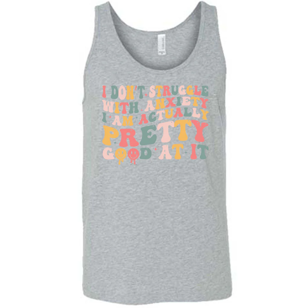 I Don't Struggle With Anxiety, I Am Actually Pretty Good At It Shirt Unisex - Image 6