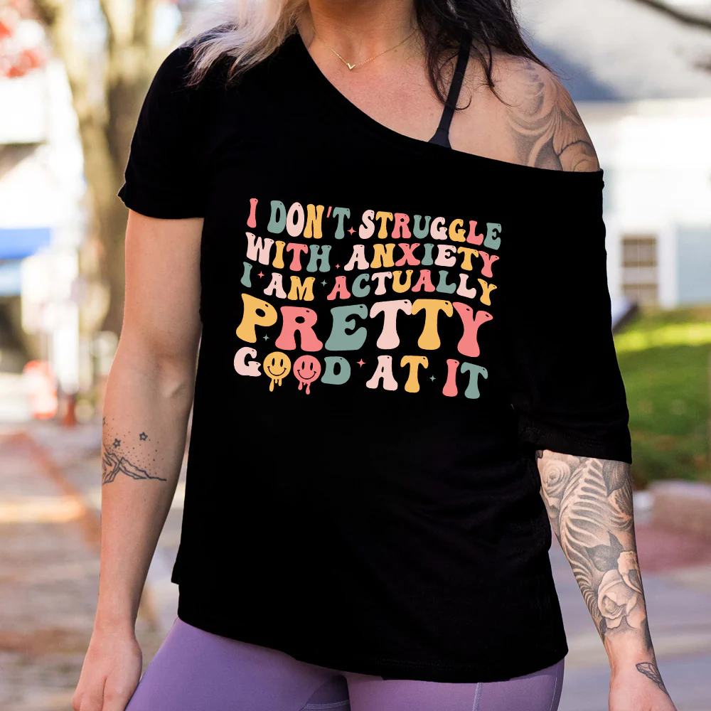 I Don't Struggle With Anxiety, I Am Actually Pretty Good At It | Slouchy Tee