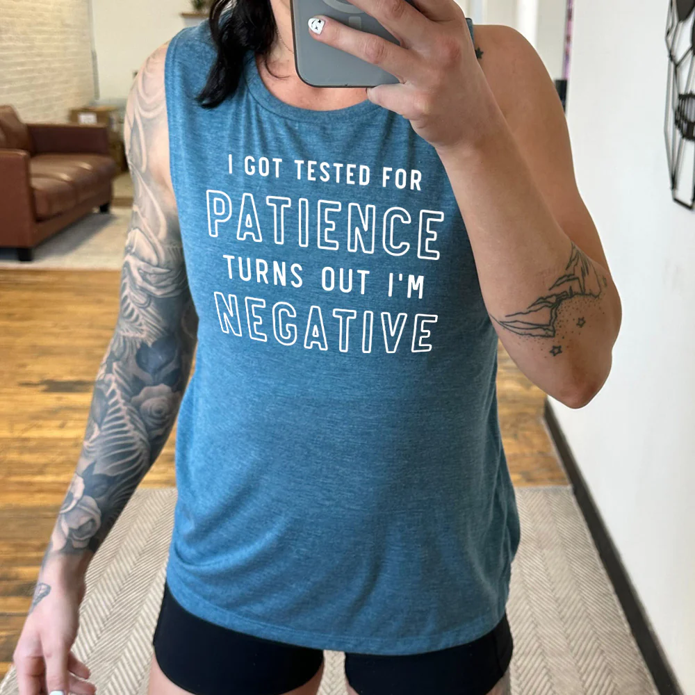 I Got Tested for Patience Turns Out I'm Negative Muscle Tank - Image 2