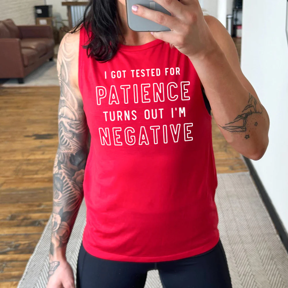 I Got Tested for Patience Turns Out I'm Negative Muscle Tank - Image 3