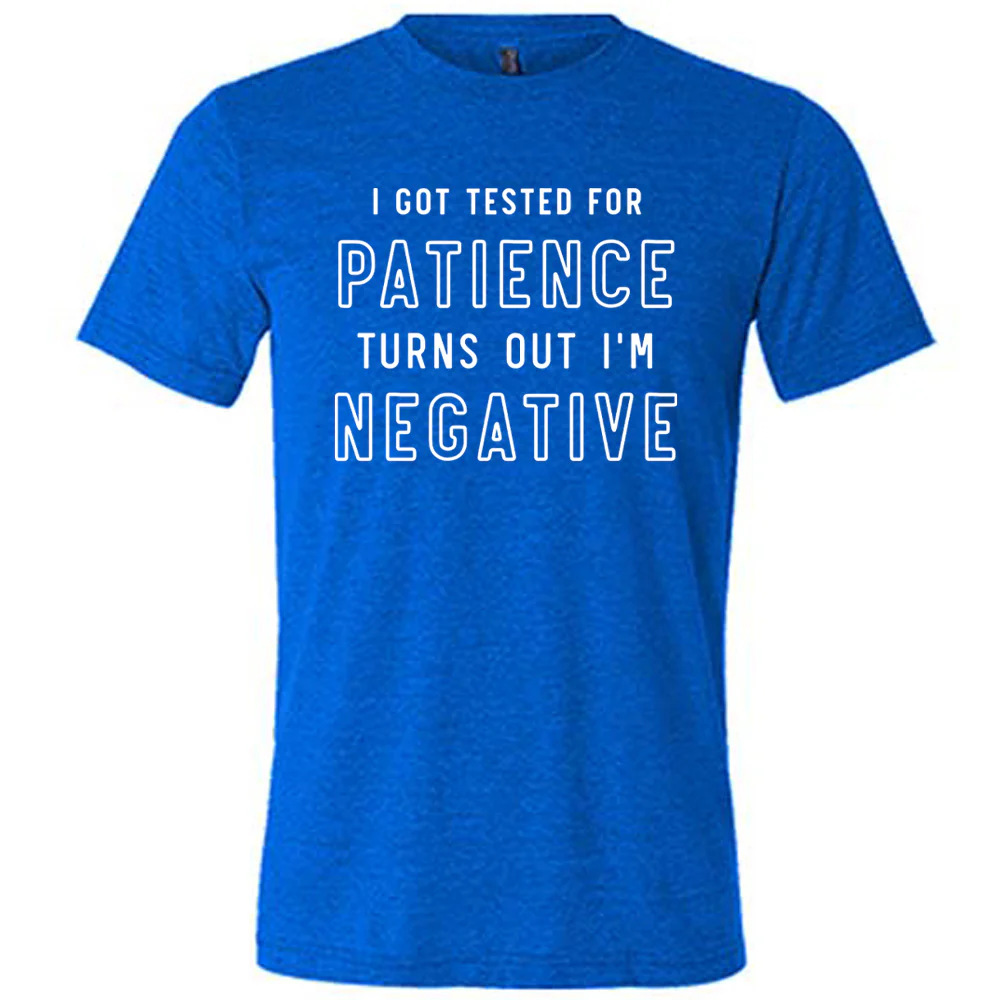 I Got Tested for Patience Turns Out I'm Negative Shirt Unisex - Image 3