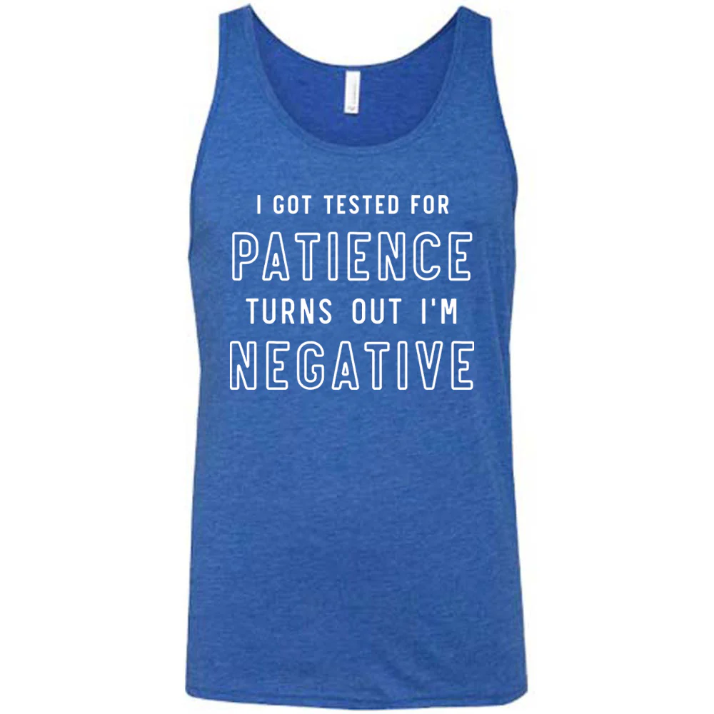 I Got Tested for Patience Turns Out I'm Negative Shirt Unisex - Image 4