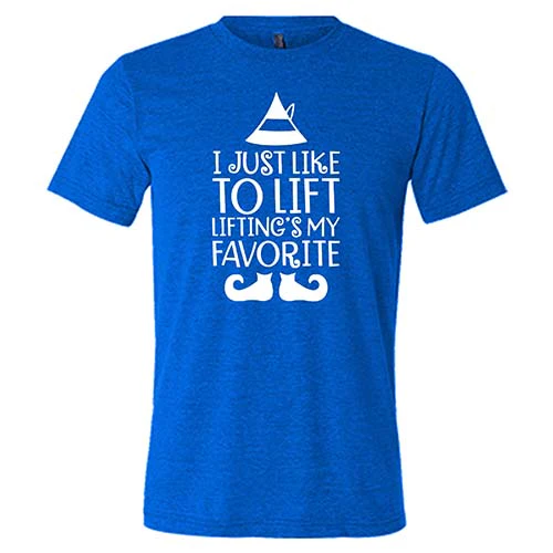 I Just Like To Lift, Lifting Is My Favorite Shirt Unisex - Image 3