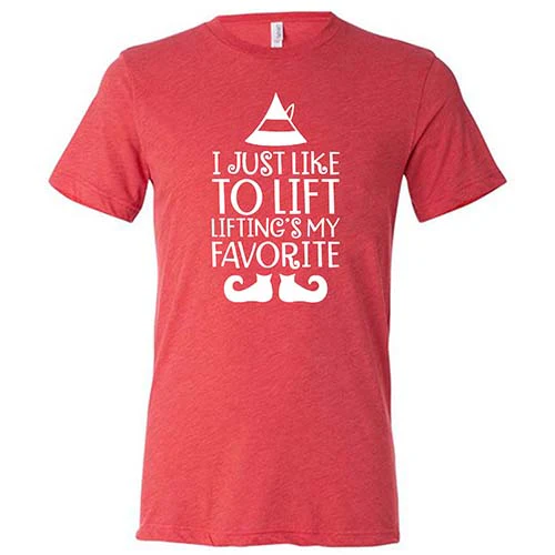 I Just Like To Lift, Lifting Is My Favorite Shirt Unisex - Image 7