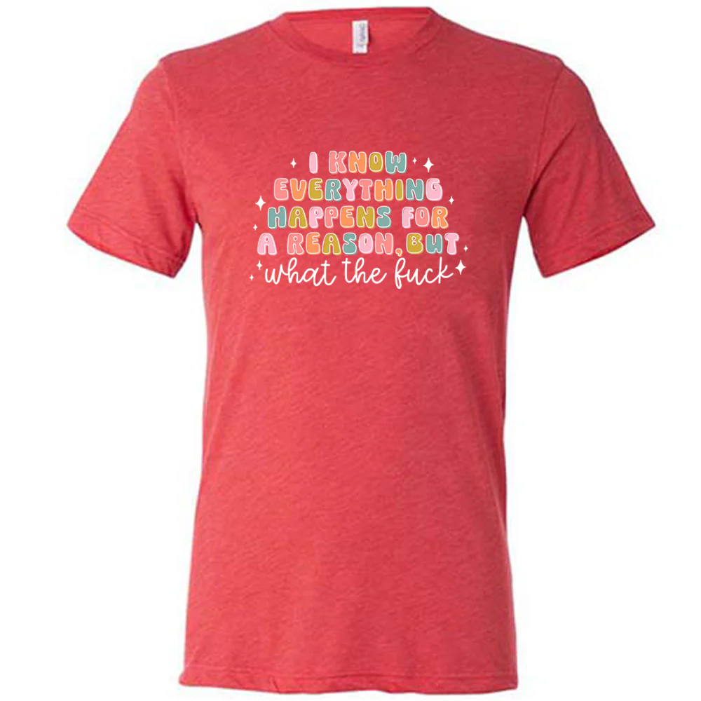 I Know Everything Happens For a Reason But WTF Shirt Unisex - Image 3