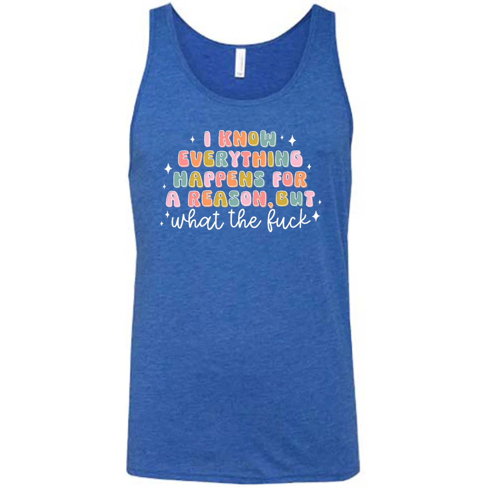 I Know Everything Happens For a Reason But WTF Shirt Unisex - Image 8