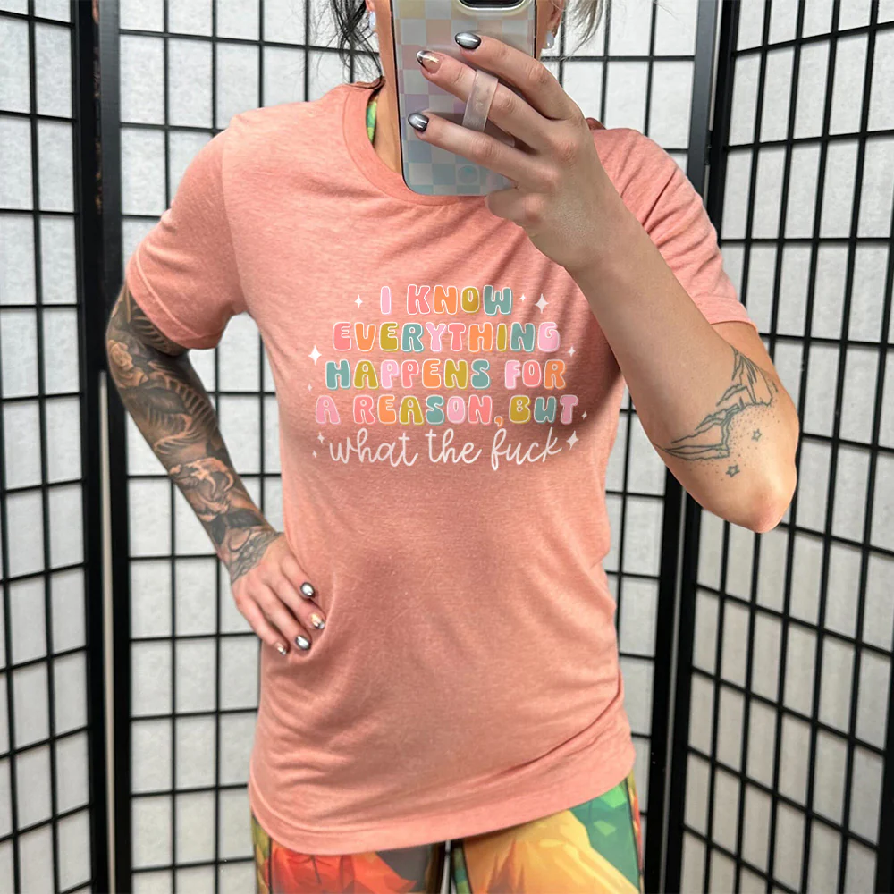 I Know Everything Happens For a Reason But WTF Shirt Unisex - Image 9