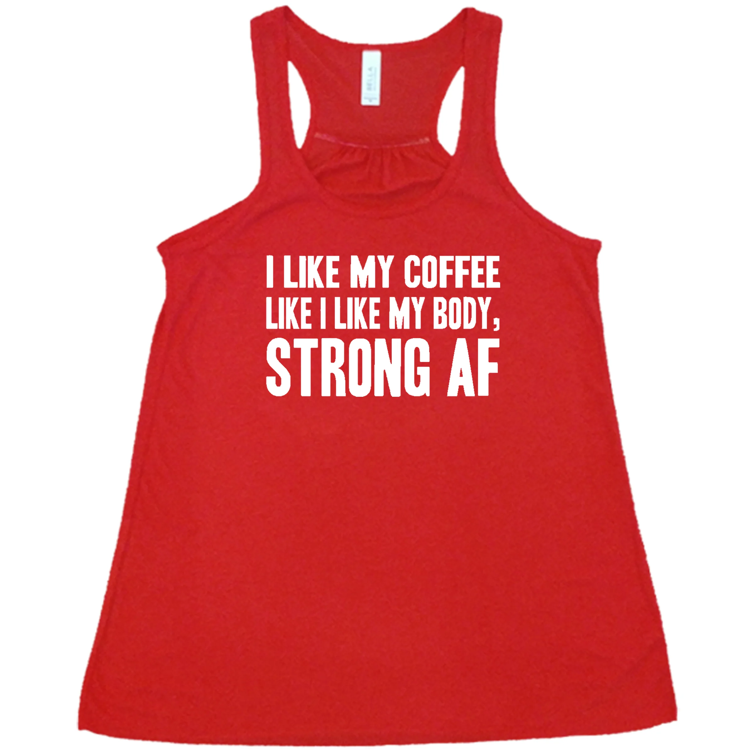 I Like My Coffee Like I Like My Body Strong AF Shirt - Image 2