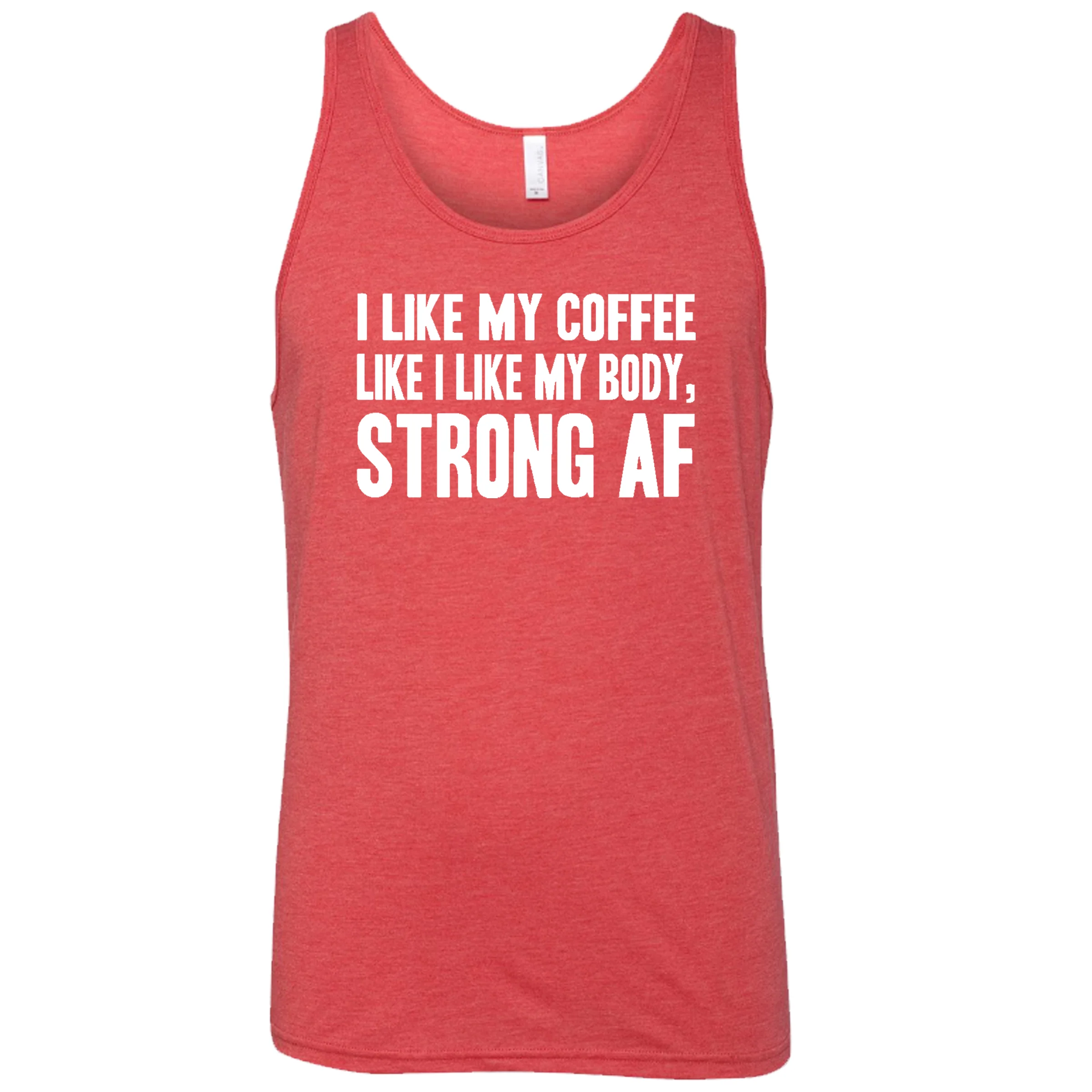 I Like My Coffee Like I Like My Body Strong AF Shirt Unisex - Image 4