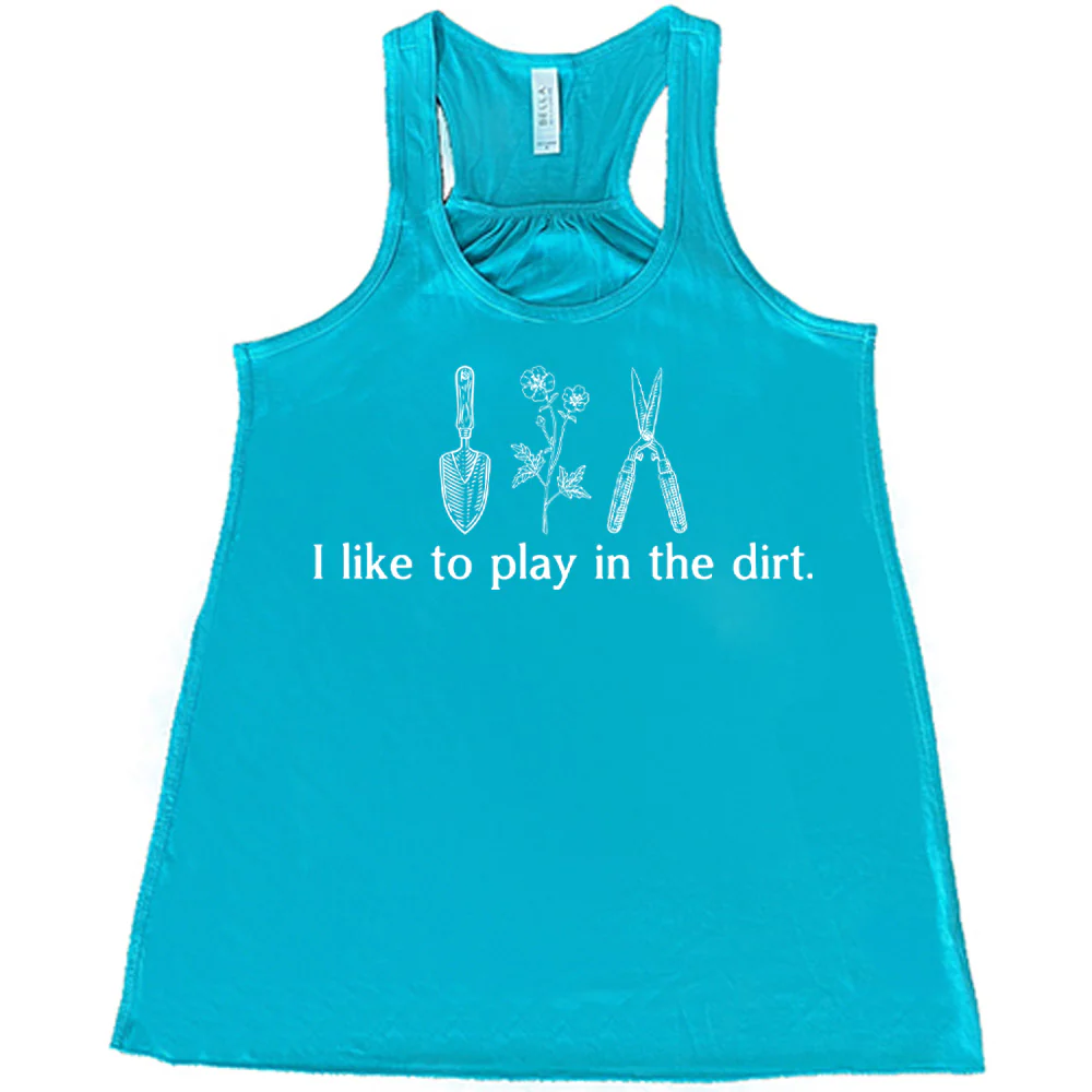I Like To Play In The Dirt Shirt - Image 6