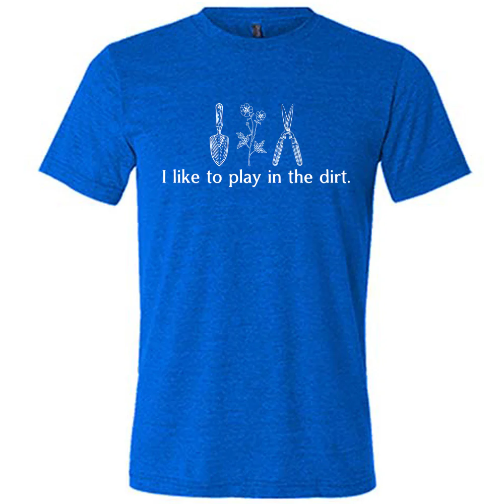 I Like To Play In The Dirt Shirt Unisex - Image 3