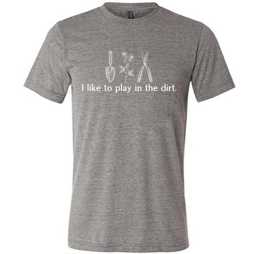 I Like To Play In The Dirt Shirt Unisex - Image 7