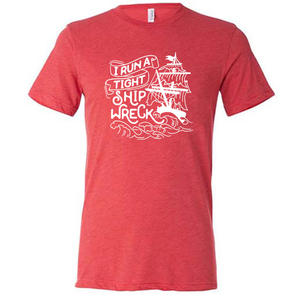 I Run a Tight Shipwreck Shirt Unisex - Image 7
