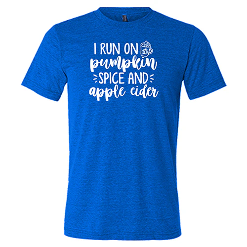 I Run on Pumpkin Spice & Apple Cider Shirt Unisex - Image 3