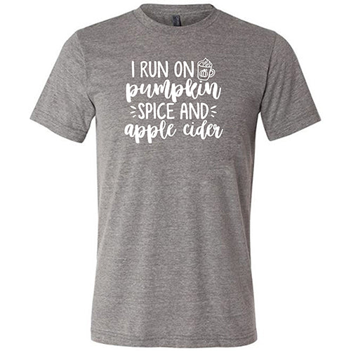 I Run on Pumpkin Spice & Apple Cider Shirt Unisex - Image 5