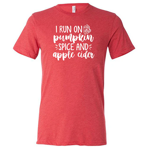 I Run on Pumpkin Spice & Apple Cider Shirt Unisex - Image 7