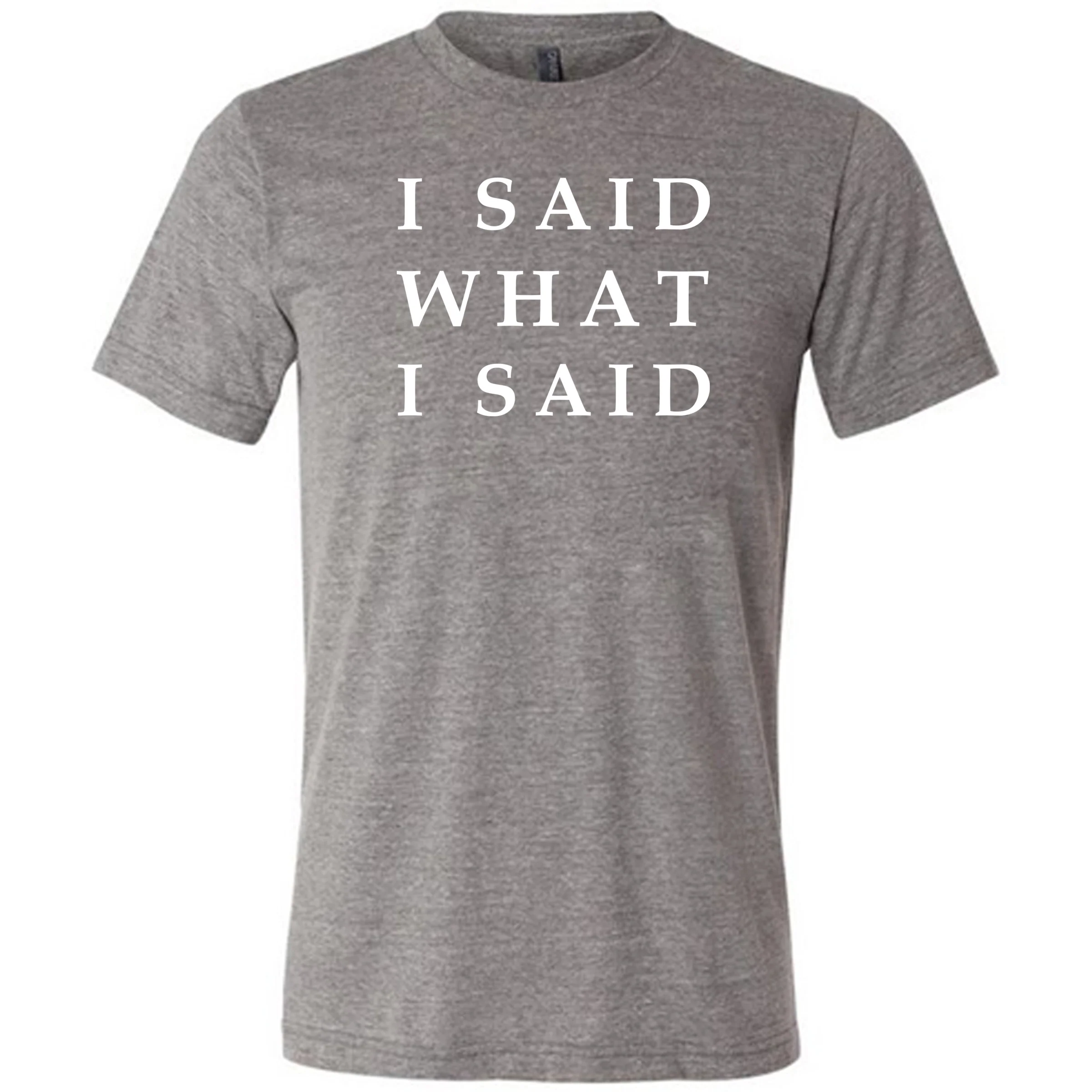 I Said What I Said Shirt Unisex - Image 7