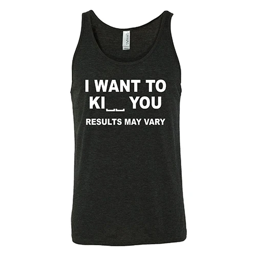 I Want To Ki__ You Results May Vary Shirt Unisex - Image 4