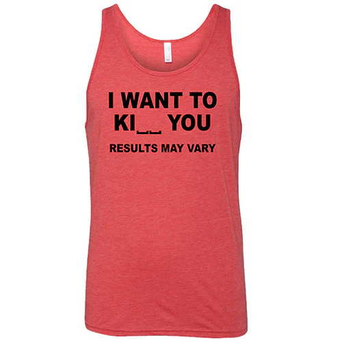 I Want To Ki__ You Results May Vary Shirt Unisex - Image 8