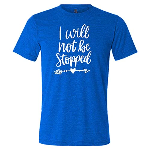 I Will Not Be Stopped Shirt Unisex - Image 3