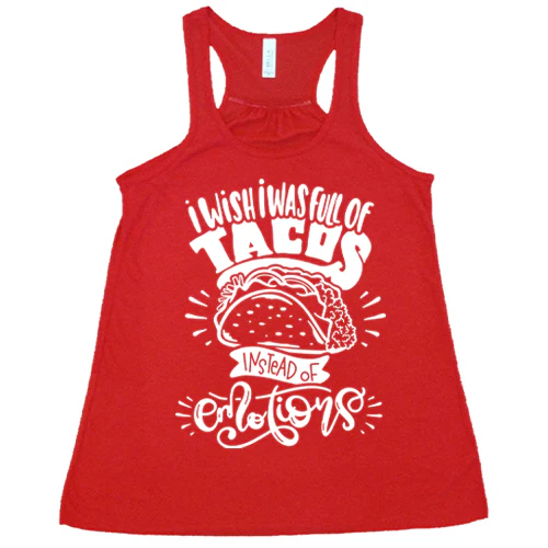 I Wish I Was Full Of Tacos Instead Of Emotions Shirt - Image 4