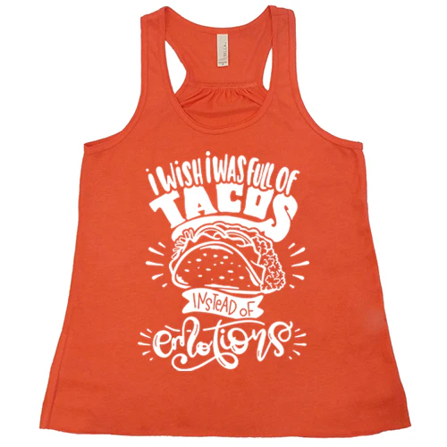 I Wish I Was Full Of Tacos Instead Of Emotions Shirt - Image 5