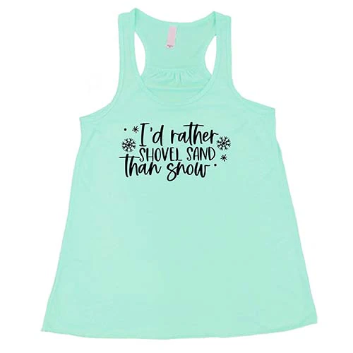 I'd Rather Shovel Sand Than Snow Shirt - Image 4