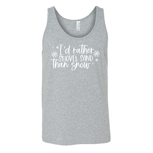 I'd Rather Shovel Sand Than Snow Shirt Unisex - Image 8