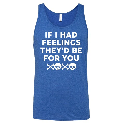If I Had Feelings They'd Be For You Unisex - Image 4