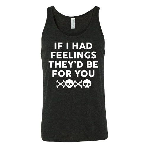 If I Had Feelings They'd Be For You Unisex - Image 8