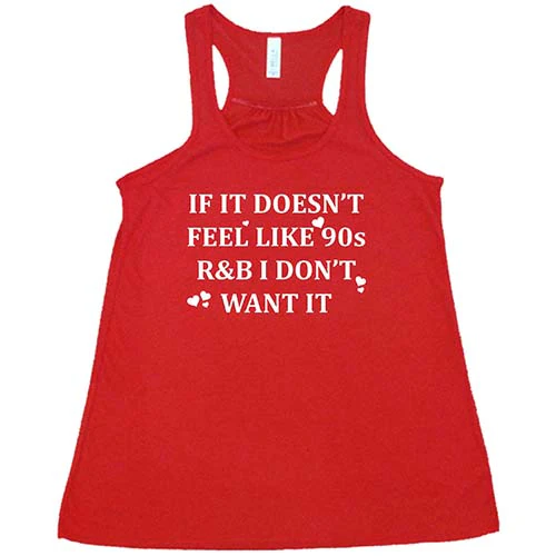 If It Doesn't Feel Like 90s R&B I Don't Want It Shirt - Image 5