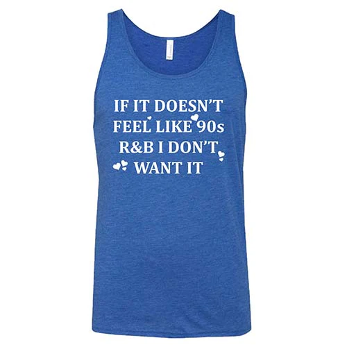 If It Doesn't Feel Like 90s R&B I Don't Want It Shirt Unisex - Image 6