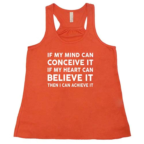 If My Mind Can Conceive It If My Heart Can Believe It Then I Can Achieve It Shirt - Image 3