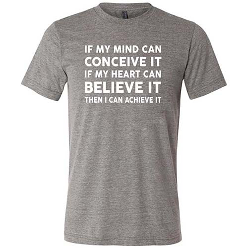 If My Mind Can Conceive It If My Heart Can Believe It Then I Can Achieve It Shirt Unisex - Image 6