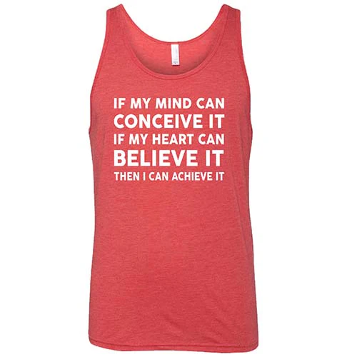 If My Mind Can Conceive It If My Heart Can Believe It Then I Can Achieve It Shirt Unisex - Image 7