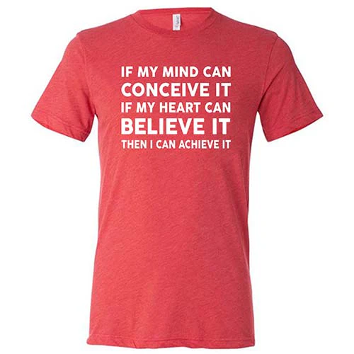 If My Mind Can Conceive It If My Heart Can Believe It Then I Can Achieve It Shirt Unisex - Image 8