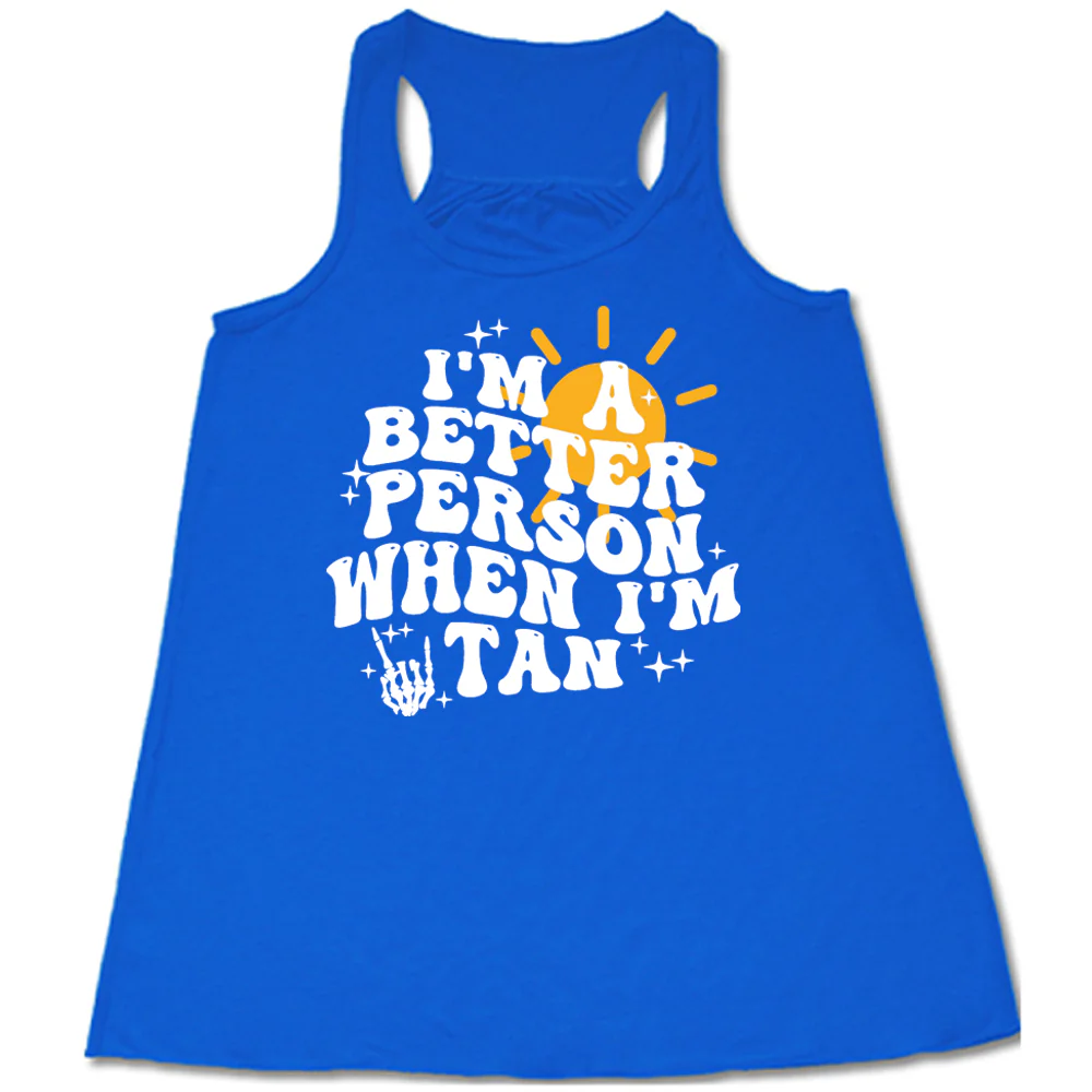 I'm A Better Person When I'm Tan Shirt - Image 4