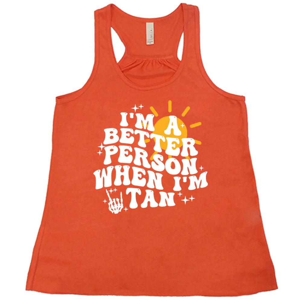 I'm A Better Person When I'm Tan Shirt - Image 6